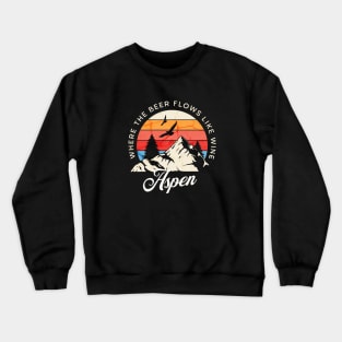 Aspen: Where the beer flows like wine - vintage design Crewneck Sweatshirt